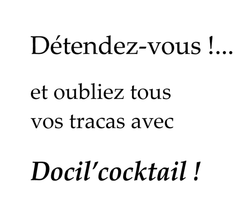 Détendez-vous !... et oubliez tous vos tracas avec Docil'cocktail !